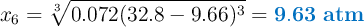 x_6 = \sqrt[3]{0.072(32.8-9.66)^3} = \color[RGB]{0,112,192}{\bf 9.63\ atm}
