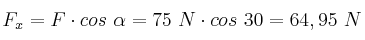F_x = F\cdot cos\ \alpha = 75\ N\cdot cos\ 30 = 64,95\ N