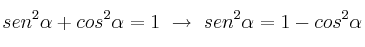 sen^2\alpha + cos^2\alpha = 1\ \to\ sen^2\alpha = 1 - cos^2\alpha