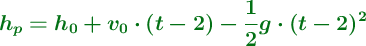 \color[RGB]{2,112,20}{\bm{h_p = h_0 + v_0\cdot (t - 2) - \frac{1}{2}g\cdot (t - 2)^2}}