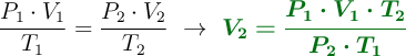 \frac{P_1\cdot V_1}{T_1} = \frac{P_2\cdot V_2}{T_2}\ \to\ \color[RGB]{2,112,20}{\bm{V_2= \frac{P_1\cdot V_1\cdot T_2}{P_2\cdot T_1}}}