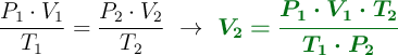 \frac{P_1\cdot V_1}{T_1} = \frac{P_2\cdot V_2}{T_2}\ \to\ \color[RGB]{2,112,20}{\bm{V_2 = \frac{P_1\cdot V_1\cdot T_2}{T_1\cdot P_2}}}