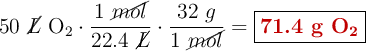 50\ \cancel{L}\ \ce{O2}\cdot \frac{1\ \cancel{mol}}{22.4\ \cancel{L}}\cdot \frac{32\ g}{1\ \cancel{mol}} = \fbox{\color[RGB]{192,0,0}{\textbf{71.4 g \ce{O2}}}}