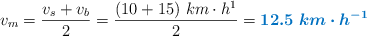 v_m = \frac{v_s + v_b}{2} = \frac{(10 + 15)\ km\cdot h^{1}}{2} = \color[RGB]{0,112,192}{\bm{12.5\ km\cdot h^{-1}}}
