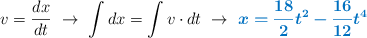 v = \frac{dx}{dt}\ \to\ \int dx = \int v\cdot dt\ \to\ \color[RGB]{0,112,192}{\bm{x = \frac{18}{2}t^2 - \frac{16}{12}t^4}