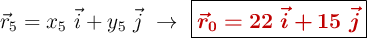 \vec{r}_5 = x_5\ \vec i + y_5\ \vec j\ \to\ \fbox{\color[RGB]{192,0,0}{\bm{\vec{r}_0 = 22\ \vec i + 15\ \vec j}}}