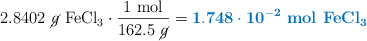 2.8402\ \ce{\cancel{g}\ FeCl3}\cdot \frac{1\ \text{mol}}{162.5\ \cancel{g}} = \color[RGB]{0,112,192}{\bf 1.748\cdot 10^{-2}}\ \color[RGB]{0,112,192}{\textbf{\ce{mol\ FeCl3}}