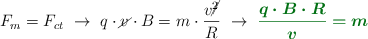 F_m = F_{ct}\ \to\ q\cdot \cancel{v}\cdot B = m\cdot \frac{v\cancel{^2}}{R}\ \to\ \color[RGB]{2,112,20}{\bm{\frac{q\cdot B\cdot R}{v} = m}}