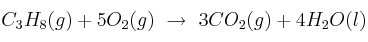 C_3H_8(g) + 5O_2(g)\ \to\ 3CO_2(g) + 4H_2O(l)