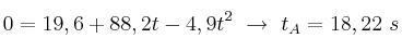 0 = 19,6 + 88,2t - 4,9t^2\ \to\ t_A = 18,22\ s