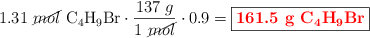 1.31\ \cancel{mol}\ \ce{C4H9Br}\cdot \frac{137\ g}{1\ \cancel{mol}}\cdot 0.9 = \fbox{\color{red}{\bf 161.5\ g\ \ce{C4H9Br}}}