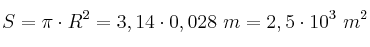 S = \pi\cdot R^2 = 3,14\cdot 0,028\ m = 2,5\cdot 10^{3}\ m^2
