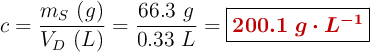 c = \frac{m_S\ (g)}{V_D\ (L)} = \frac{66.3\ g}{0.33\ L} = \fbox{\color[RGB]{192,0,0}{\bm{200.1\ g\cdot L^{-1}}}}