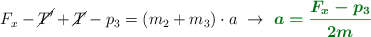 F_x - \cancel{T^{\prime}} + \cancel{T} - p_3 = (m_2 + m_3)\cdot a\ \to\ \color[RGB]{2,112,20}{\bm{a = \frac{F_x - p_3}{2m}}}