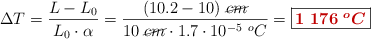 \Delta T = \frac{L - L_0}{L_0\cdot \alpha} = \frac{(10.2 - 10)\ \cancel{cm}}{10\ \cancel{cm}\cdot 1.7\cdot 10^{-5}\ ^oC} = \fbox{\color[RGB]{192,0,0}{\bm{1\ 176\ ^oC}}}