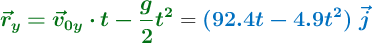 {\color[RGB]{2,112,20}{\bm{\vec{r}_y = \vec{v}_{0y}\cdot t - \frac{g}{2}t^2}}} = {\color[RGB]{0,112,192}{\bm{(92.4t - 4.9t^2)\ \vec{j}}}}