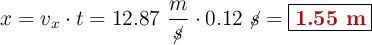 x = v_x\cdot t = 12.87\ \frac{m}{\cancel{s}}\cdot 0.12\ \cancel{s} = \fbox{\color[RGB]{192,0,0}{\bf 1.55\ m}}
