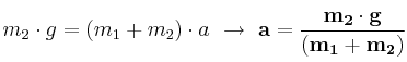 m_2\cdot g = (m_1 + m_2)\cdot a\ \to\ \bf a = \frac{m_2\cdot g}{(m_1 + m_2)}