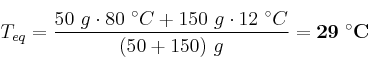 T_{eq} = \frac{50\ g\cdot 80\ ^\circ C + 150\ g\cdot 12\ ^\circ C}{(50 + 150)\ g} = \bf 29\ ^\circ C