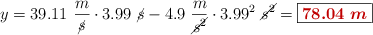 y = 39.11\ \frac{m}{\cancel{s}}\cdot 3.99\ \cancel{s} - 4.9\ \frac{m}{\cancel{s^2}}\cdot 3.99^2\ \cancel{s^2} = \fbox{\color[RGB]{192,0,0}{\bm{78.04\ m}}}