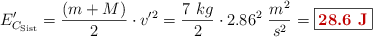 E^{\prime}_{C_{\text{Sist}}} = \frac{(m + M)}{2}\cdot v^{\prime}^2 = \frac{7\ kg}{2}\cdot 2.86^2\ \frac{m^2}{s^2} = \fbox{\color[RGB]{192,0,0}{\bf 28.6\ J}}