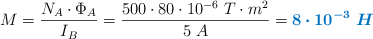 M = \frac{N_A\cdot \Phi_A}{I_B} = \frac{500\cdot 80\cdot 10^{-6}\ T\cdot m^2}{5\ A} = \color[RGB]{0,112,192}{\bm{8\cdot 10^{-3}\ H}}