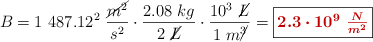 B = 1\ 487.12^2\ \frac{\cancel{m^2}}{s^2}\cdot \frac{2.08\ kg}{2\ \cancel{L}}\cdot \frac{10^3\ \cancel{L}}{1\ m\cancel{^3}} = \fbox{\color[RGB]{192,0,0}{\bm{2.3\cdot 10^9\ \frac{N}{m^2}}}}