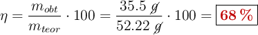 \eta = \frac{m_{obt}}{m_{teor}}\cdot 100 = \frac{35.5\ \cancel{g}}{52.22\ \cancel{g}}\cdot 100 = \fbox{\color[RGB]{192,0,0}{\bf 68\ \%}}