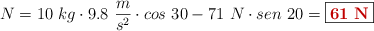 N = 10\ kg\cdot 9.8\ \frac{m}{s^2}\cdot cos\ 30 - 71\ N\cdot sen\ 20 = \fbox{\color[RGB]{192,0,0}{\bf 61\ N}}