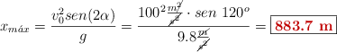 x_{m\acute{a}x} = \frac{v_0^2sen(2\alpha)}{g} = \frac{100^2\frac{m\cancel{^2}}{\cancel{s^2}}\cdot sen\ 120^o}{9.8\frac{\cancel{m}}{\cancel{s^2}}} = \fbox{\color[RGB]{192,0,0}{\bf 883.7\ m}}