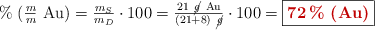\%\ (\textstyle{m\over m}\ \ce{Au}) = \frac{m_S}{m_D}\cdot 100 = \frac{21\ \cancel{g}\ \ce{Au}}{(21 + 8)\ \cancel{g}}\cdot 100 = \fbox{\color[RGB]{192,0,0}{\bf 72\%\ (\ce{Au})}}