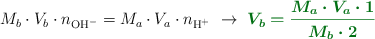 M_b\cdot V_b\cdot n_{\ce{OH^-}} = M_a\cdot V_a\cdot n_{\ce{H^+}}\ \to\ \color[RGB]{2,112,20}{\bm{V_b = \frac{M_a\cdot V_a\cdot 1}{M_b\cdot 2}}}