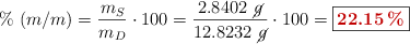 \%\ (m/m) = \frac{m_S}{m_D}\cdot 100 = \frac{2.8402\ \cancel{g}}{12.8232\ \cancel{g}}\cdot 100 = \fbox{\color[RGB]{192,0,0}{\bf 22.15\%}}
