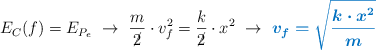 E_C(f) = E_{P_e}\ \to\ \frac{m}{\cancel{2}}\cdot v_f^2 = \frac{k}{\cancel{2}}\cdot x^2\ \to\ \color[RGB]{0,112,192}{\bm{v_f = \sqrt{\frac{k\cdot x^2}{m}}}}