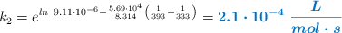 k_2 = e^{ln\ 9.11\cdot 10^{-6} - \frac{5.69\cdot 10^4}{8.314}\left(\frac{1}{393} - \frac{1}{333}\right)} = \color[RGB]{0,112,192}{\bm{2.1\cdot 10^{-4}\ \frac{L}{mol\cdot s}}}