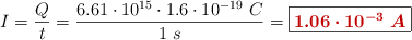 I = \frac{Q}{t} = \frac{6.61\cdot 10^{15}\cdot 1.6\cdot 10^{-19}\ C}{1\ s} = \fbox{\color[RGB]{192,0,0}{\bm{1.06\cdot 10^{-3}\ A}}}
