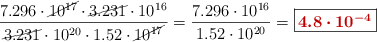 \frac{7.296\cdot \cancel{10^{17}}\cdot \cancel{3.231}\cdot 10^{16}}{\cancel{3.231}\cdot 10^{20}\cdot 1.52\cdot \cancel{10^{17}}} = \frac{7.296\cdot 10^{16}}{1.52\cdot 10^{20}} = \fbox{\color[RGB]{192,0,0}{\bm{4.8\cdot 10^{-4}}}}