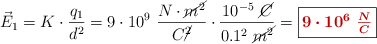 \vec E_1 = K\cdot \frac{q_1}{d^2} = 9\cdot 10^9\ \frac{N\cdot \cancel{m^2}}{C\cancel{^2}}\cdot \frac{10^{-5}\ \cancel{C}}{0.1^2\ \cancel{m^2}} = \fbox{\color[RGB]{192,0,0}{\bm{9\cdot 10^6\ \frac{N}{C}}}}