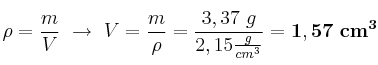 \rho = \frac{m}{V}\ \to\ V = \frac{m}{\rho} = \frac{3,37\ g}{2,15\frac{g}{cm^3}} = \bf 1,57\ cm^3