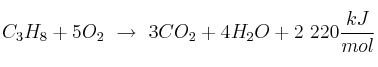C_3H_8 + 5O_2\ \to\ 3CO_2 + 4H_2O + 2\ 220\frac{kJ}{mol}