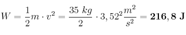 W = \frac{1}{2}m\cdot v^2 = \frac{35\ kg}{2}\cdot 3,52^2\frac{m^2}{s^2} = \bf 216,8\ J