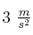 3\ \textstyle{m\over s^2}