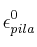 \epsilon^0_{pila}