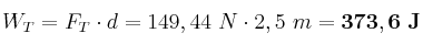 W_T = F_T\cdot d = 149,44\ N\cdot 2,5\ m = \bf 373,6\ J