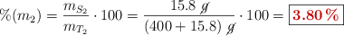 \%(m_2) = \frac{m_{S_2}}{m_{T_2}}\cdot 100 = \frac{15.8\ \cancel{g}}{(400 + 15.8)\ \cancel{g}}\cdot 100 = \fbox{\color[RGB]{192,0,0}{\bf 3.80\ \%}}