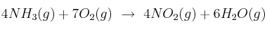 4NH_3(g) + 7O_2(g)\ \to\ 4NO_2(g) + 6H_2O(g)