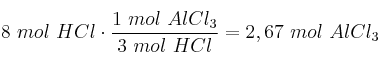 8\ mol\ HCl\cdot \frac{1\ mol\ AlCl_3}{3\ mol\ HCl} = 2,67\ mol\ AlCl_3