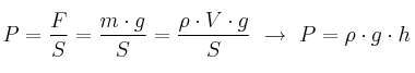 P = \frac{F}{S} = \frac{m\cdot g}{S} = \frac{\rho\cdot V\cdot g}{S}\ \to\ P = \rho\cdot g\cdot h