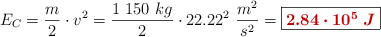 E_C = \frac{m}{2}\cdot v^2 = \frac{1\ 150\ kg}{2}\cdot 22.22^2\ \frac{m^2}{s^2} = \fbox{\color[RGB]{192,0,0}{\bm{2.84\cdot 10^5\ J}}}
