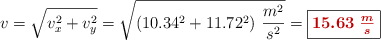 v = \sqrt{v_x^2 + v_y ^2} = \sqrt{(10.34^2 + 11.72^2)\ \frac{m^2}{s^2}} = \fbox{\color[RGB]{192,0,0}{\bm{15.63\ \frac{m}{s}}}}